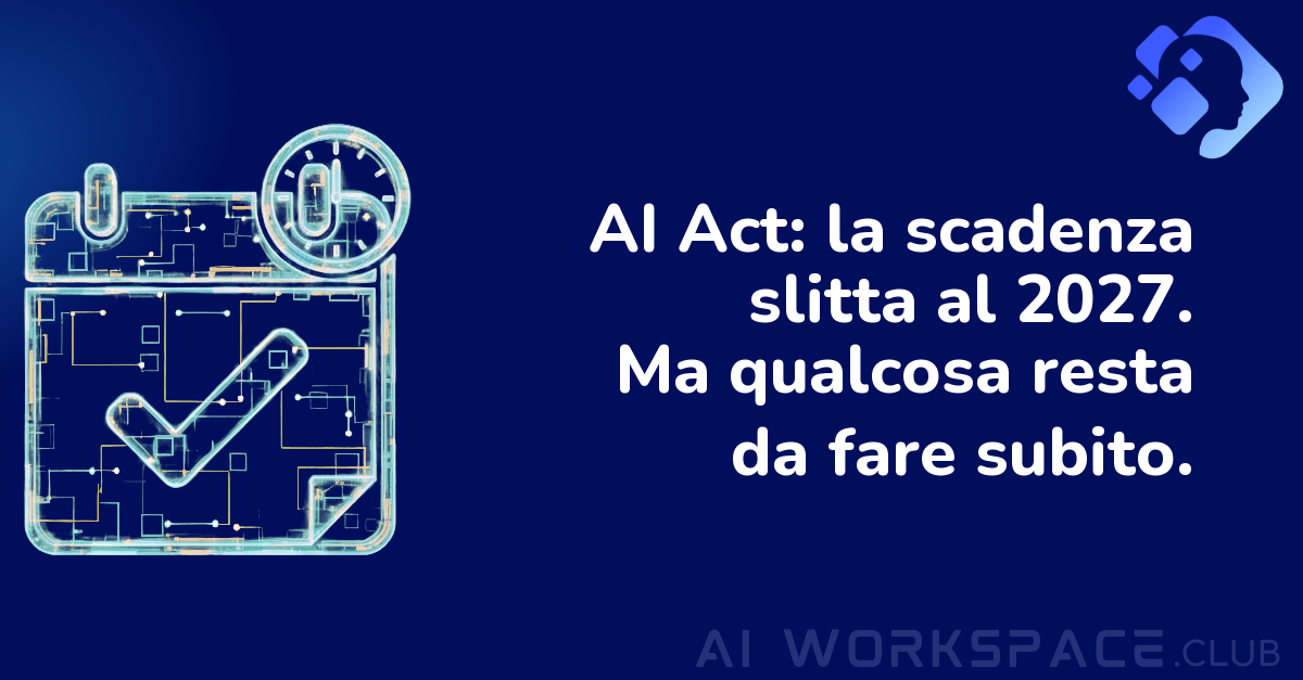 AI Act: la scadenza slitta al 2027, ma non tutto aspetta